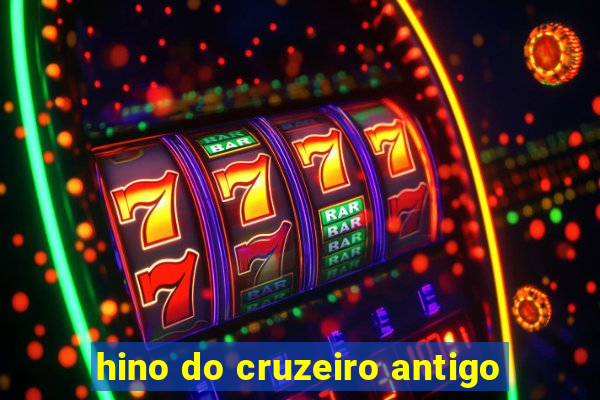 hino do cruzeiro antigo